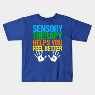 Sensory Therapy Helps You Feel Better Kids T-Shirt